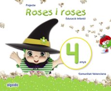 Projecte roses i roses. educaciÓn infantil 4 aÑos comunidad valen ciana valenciano (edición en valenciano)