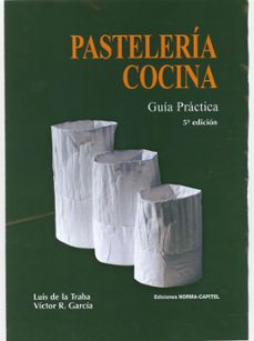 Pasteleria cocina: guia practica (5ª ed.)