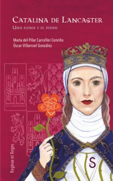 Catalina de lancaster: una reina y el poder
