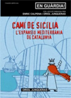 Cami de sicilia: l expansio mediterrania de catalunya (edición en catalán)