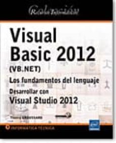 Recursos informÁticos visual basic 2012 (vb.net) los fundamentos del lenguaje desarrollar con visual studio 2012