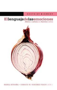 El lenguaje de las emociones: afecto y cultura en america latina