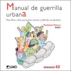 Manual de guerrilla urbana: para niÑas y niÑos que quieren conocer y defender sus derechos