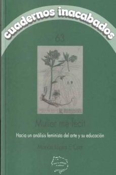 Cuadernos inacabados 63: hacia un analisis feminista del arte y s u educacion